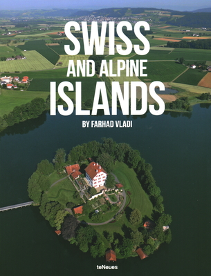 Swiss and Alpine Islands By Farhad Vladi Cover Image