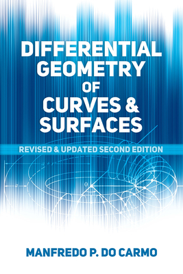 Differential Geometry of Curves and Surfaces: Revised and Updated Second Edition (Dover Books on Mathematics) By Manfredo P. Do Carmo Cover Image