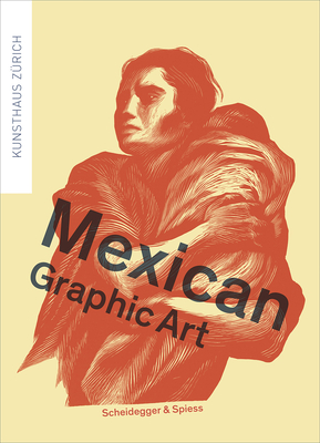 Mexican Graphic Art By Milena Oehy, Kunsthaus Zürich (Editor) Cover Image