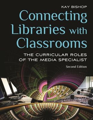 Connecting Libraries with Classrooms: The Curricular Roles of the Media Specialist Cover Image