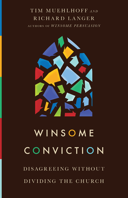Winsome Conviction: Disagreeing Without Dividing the Church By Tim Muehlhoff, Richard Langer Cover Image