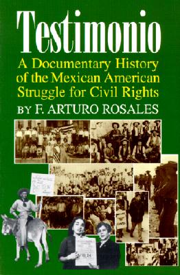 Testimonio: A Documentary History of the Mexican-American Struggle for Civil Rights (Hispanic Civil Rights)