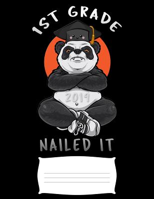 1st grade 2019 nailed it: Funny angry panda college ruled composition notebook for graduation / back to school 8.5x11 By 1stgrade Publishers Cover Image