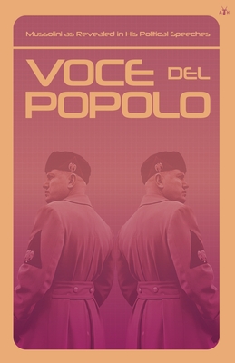 Voce del Popolo: Mussolini as Revealed in His Political Speeches Cover Image