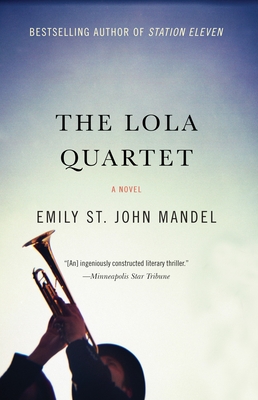 The Lola Quartet: A Suspense Thriller By Emily St. John Mandel Cover Image