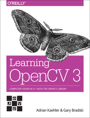 Learning OpenCV 3: Computer Vision in C++ with the OpenCV Library By Adrian Kaehler, Gary Bradski Cover Image