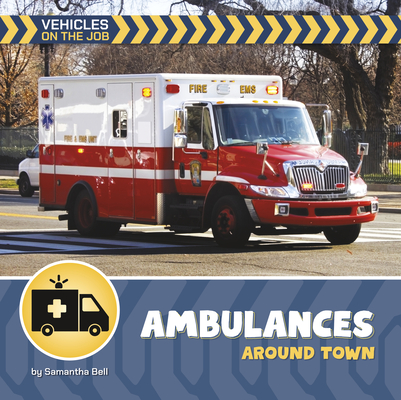 Ambulances Around Town (21st Century Beginning Library: Vehicles on the Job)