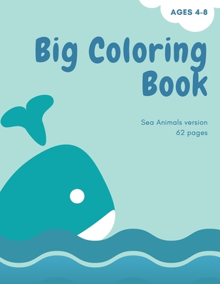 Big coloring book with ocean animals: Big Coloring Book for Kids