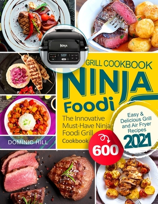 Ninja Foodi Grill Cookbook: The Ultimate Ninja Recipe Book for