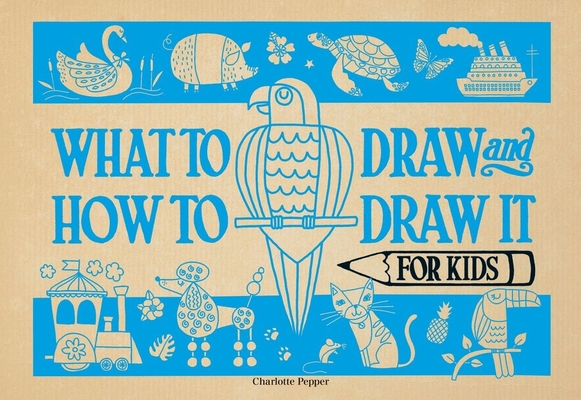 What to Draw and How to Draw It for Kids Cover Image