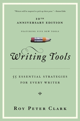 Writing Tools (10th Anniversary Edition): 55 Essential Strategies for Every Writer Cover Image