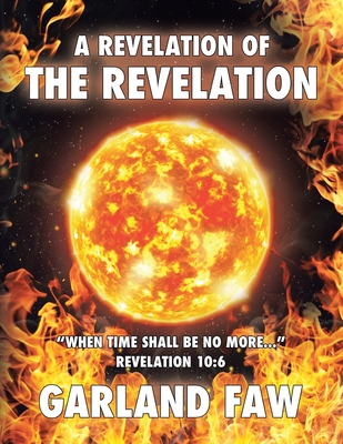A Revelation of the Revelation By Garland Faw Cover Image