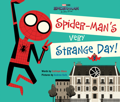 Spider-Man: No Way Home: Spider-Man's Very Strange Day! By Calliope Glass, Andrew Kolb (Illustrator) Cover Image