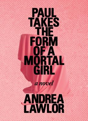 Cover for Paul Takes the Form of a Mortal Girl