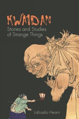 Kwaidan: Stories and Studies of Strange Things Cover Image