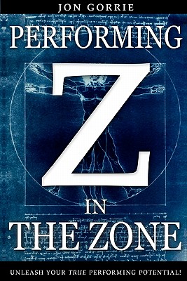 Performing in The Zone: Unleash your true performing potential! Cover Image