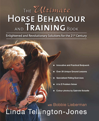 The Ultimate Horse Behaviour and Training Book: A Revolutionary and Enlightened Approach for the 21st Century Cover Image