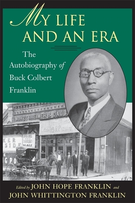 My Life and an Era: The Autobiography of Buck Colbert Franklin Cover Image