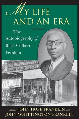 My Life and an Era: The Autobiography of Buck Colbert Franklin