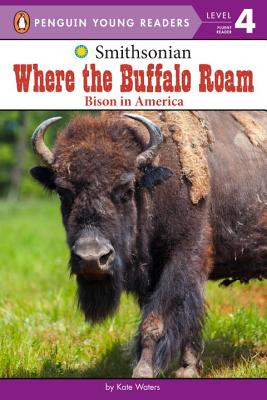 Where the Buffalo Roam: Bison in America (Smithsonian) By Kate Waters Cover Image