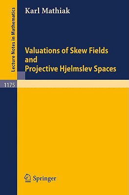 Valuations of Skew Fields and Projective Hjelmslev Spaces (Lecture Notes in Mathematics #1175) Cover Image