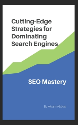 SEO Mastery: Cutting-Edge Strategies for Dominating Search Engines Cover Image