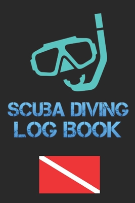 Scuba Diving Log Book: Scuba diving log book pages for PADI SSI Scuba Diving 110 Pages To Log Your Dives For Amateurs to Professionals By Scuba Steve Cover Image