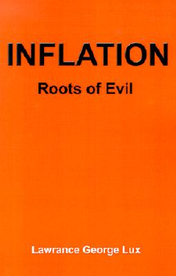 Inflation: Roots of Evil By Lawrance George Lux Cover Image