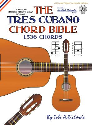 The Tres Cubano Chord Bible: Cuban and Puerto Rican Tunings 1,536 Chords (Fretted Friends) Cover Image