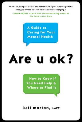 Are u ok?: A Guide to Caring for Your Mental Health By Kati Morton, LMFT Cover Image