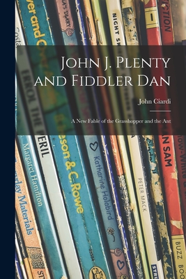 John J. Plenty and Fiddler Dan: a New Fable of the Grasshopper and the Ant Cover Image