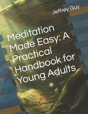 Meditation Made Easy: A Practical Handbook for Young Adults Cover Image