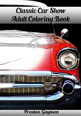 Classic Car Show Adult Coloring Book By Preston Guymon Cover Image