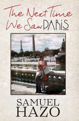 The Next Time We Saw Paris By Samuel Hazo Cover Image