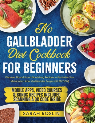 No Gallbladder Diet Cookbook: Discover Flavorful and Nourishing Recipes to Revitalize Your Metabolism After Gallbladder Surgery [III EDITION] Cover Image