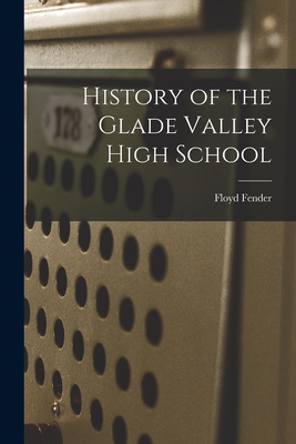 History of the Glade Valley High School By Floyd Fender Cover Image