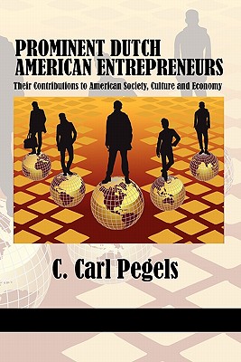 Prominent Dutch American Entrepreneurs: Their Contributions to American Society, Culture and Economy (Research in Entrepreneurship and Management) Cover Image