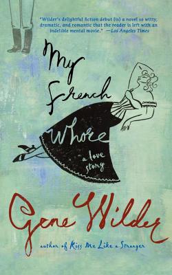 My French Whore: A Love Story By Gene Wilder Cover Image