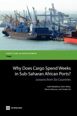 Why Does Cargo Spend Weeks in Sub-Saharan African Ports?: Lessons from Six Countries (Directions in Development - Trade) Cover Image