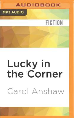 Lucky in the Corner By Carol Anshaw, Marisa Vitali (Read by) Cover Image