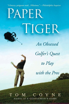 Paper Tiger: An Obsessed Golfer's Quest to Play with the Pros Cover Image