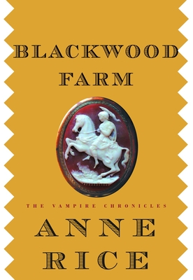 Blackwood Farm: The Vampire Chronicles By Anne Rice Cover Image