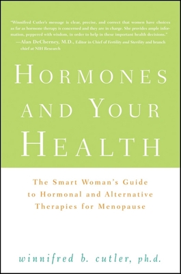 Hormones and Your Health: The Smart Woman's Guide to Hormonal and Alternative Therapies for Menopause Cover Image