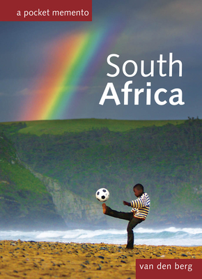 South Africa: A Pocket Memento By Heinrich Van Den Berg (Photographer), Philip And Ingrid Van Den Berg Cover Image