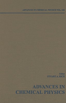 Advances in Chemical Physics, Volume 142 By Stuart A. Rice (Editor) Cover Image
