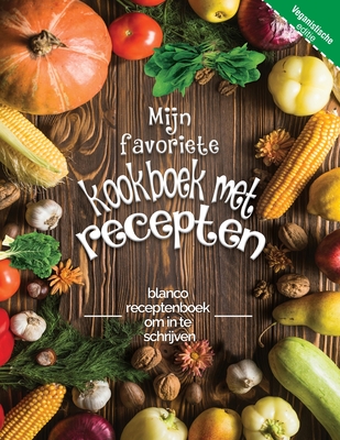 Mijn favoriete kookboek met recepten veganistische editie: blanco receptenboek om in te schrijven; Verander uw oude notities in een uniek werk! Geweld Cover Image