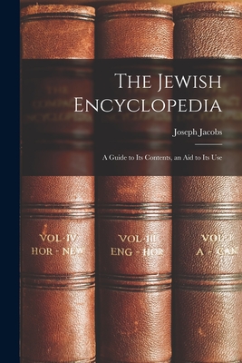 The Jewish Encyclopedia: A Guide to Its Contents, an Aid to Its Use Cover Image