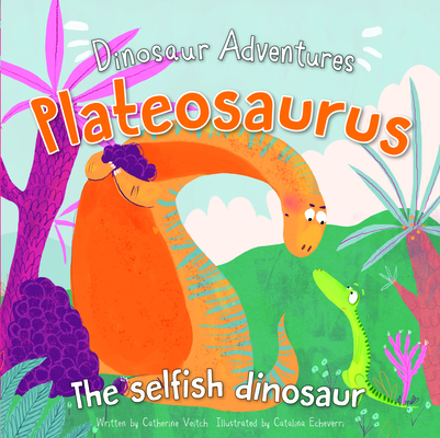 Plateosaurus: The Selfish Dinosaur Cover Image