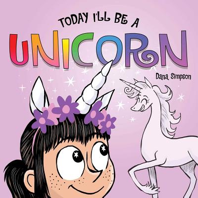 Today I'll Be a Unicorn (Phoebe and Her Unicorn)