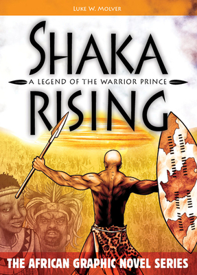 Shaka Rising: A Legend of the Warrior Prince (African Graphic Novel) Cover Image